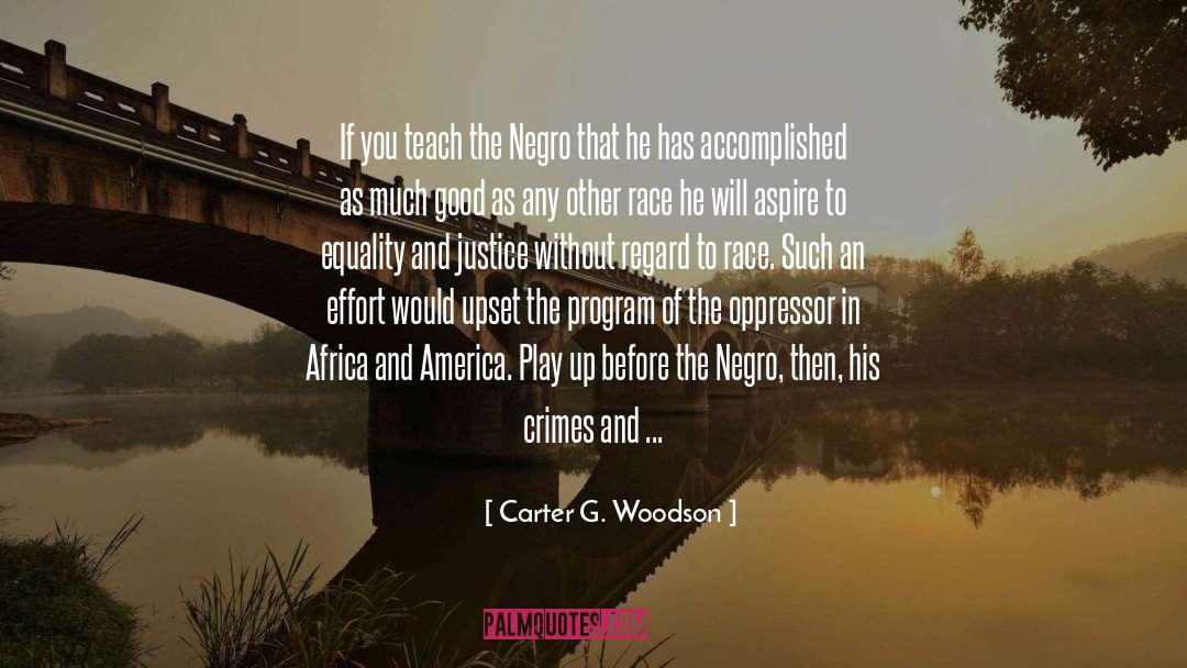 Carter G. Woodson Quotes: If you teach the Negro