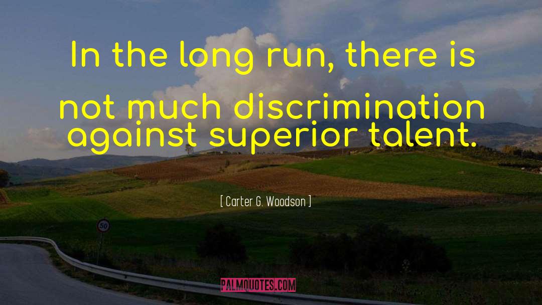 Carter G. Woodson Quotes: In the long run, there