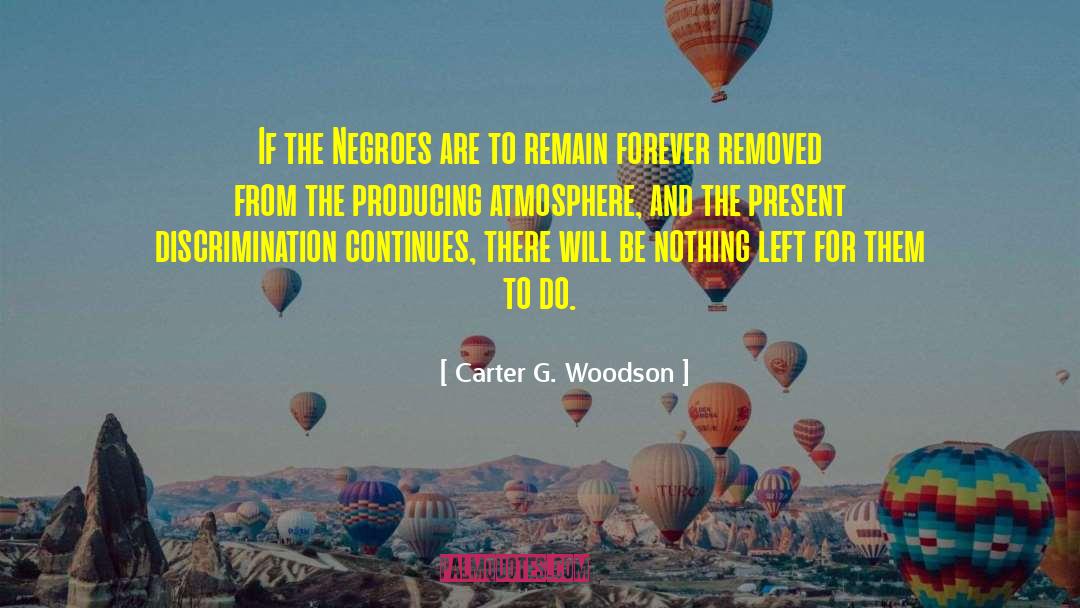 Carter G. Woodson Quotes: If the Negroes are to