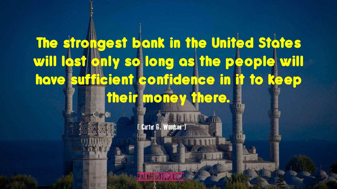 Carter G. Woodson Quotes: The strongest bank in the