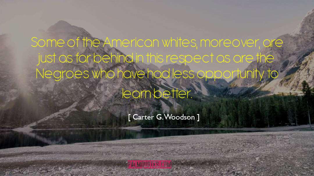 Carter G. Woodson Quotes: Some of the American whites,