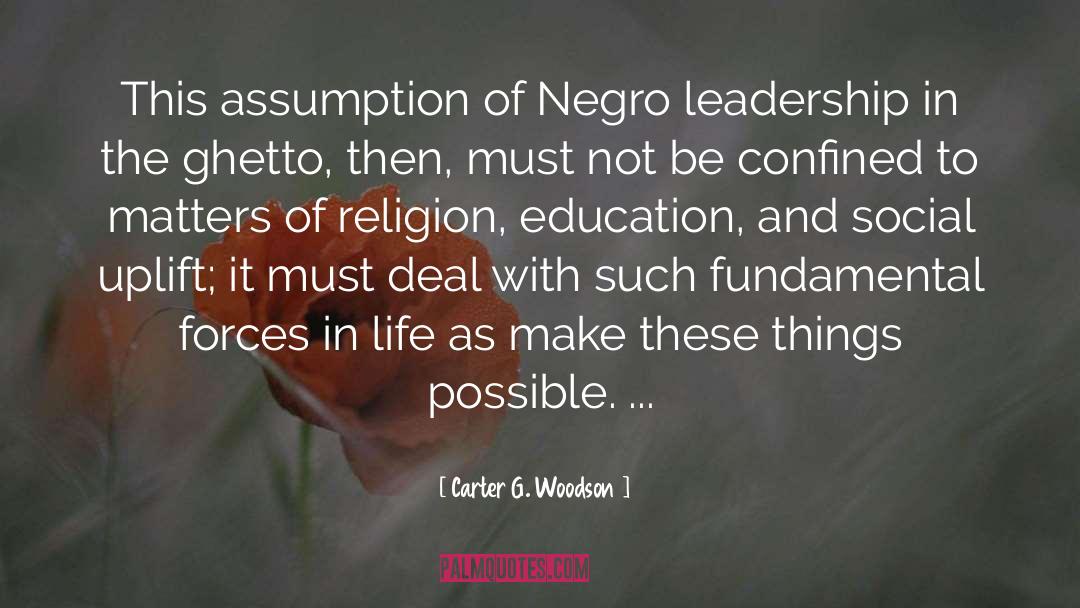 Carter G. Woodson Quotes: This assumption of Negro leadership