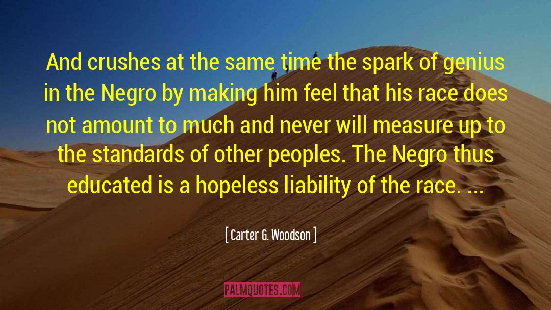Carter G. Woodson Quotes: And crushes at the same