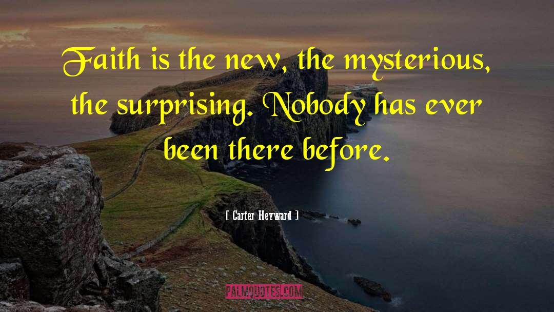 Carter Heyward Quotes: Faith is the new, the