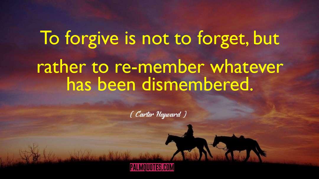 Carter Heyward Quotes: To forgive is not to