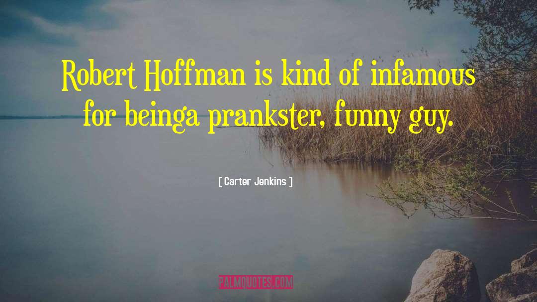 Carter Jenkins Quotes: Robert Hoffman is kind of