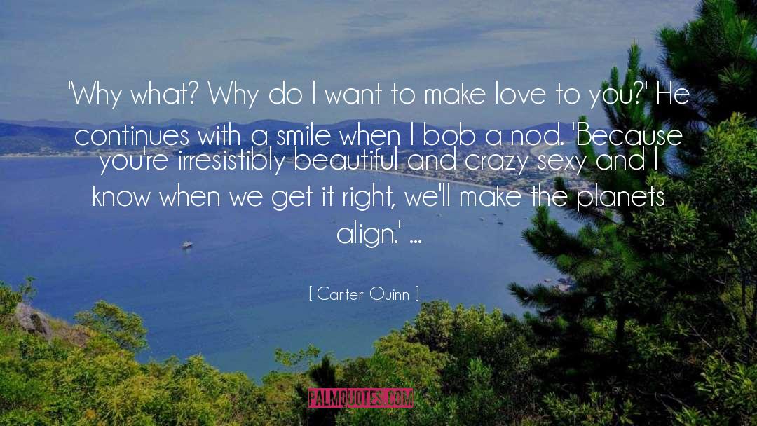 Carter Quinn Quotes: 'Why what? Why do I
