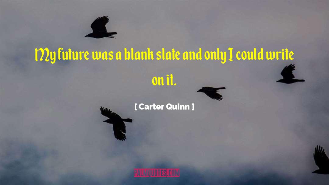 Carter Quinn Quotes: My future was a blank