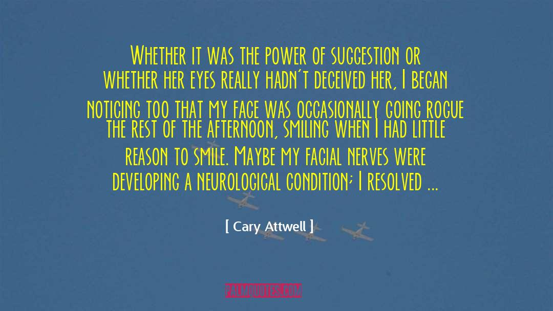 Cary Attwell Quotes: Whether it was the power