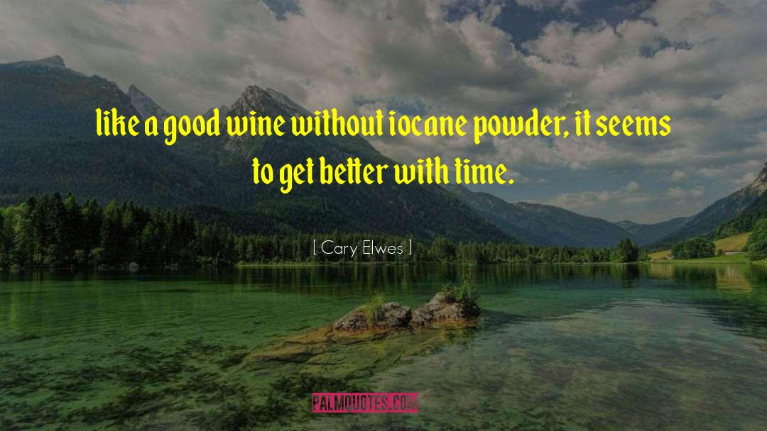 Cary Elwes Quotes: like a good wine without