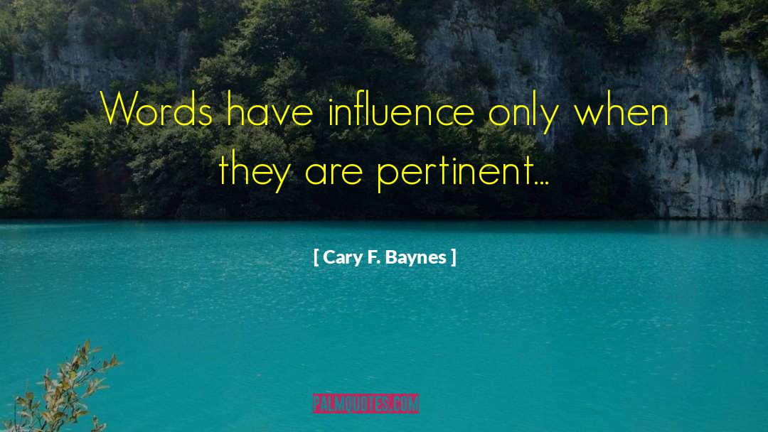 Cary F. Baynes Quotes: Words have influence only when