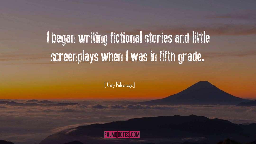 Cary Fukunaga Quotes: I began writing fictional stories