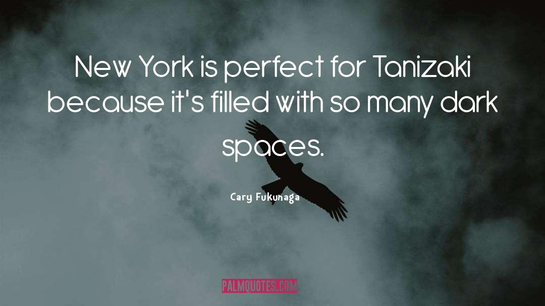 Cary Fukunaga Quotes: New York is perfect for