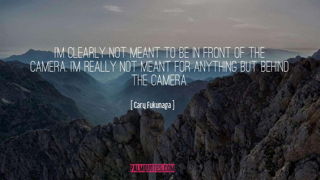 Cary Fukunaga Quotes: I'm clearly not meant to