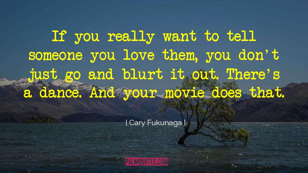 Cary Fukunaga Quotes: If you really want to