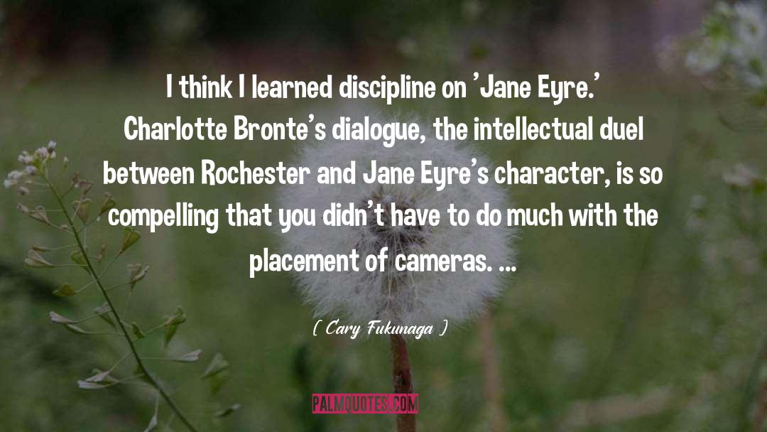 Cary Fukunaga Quotes: I think I learned discipline