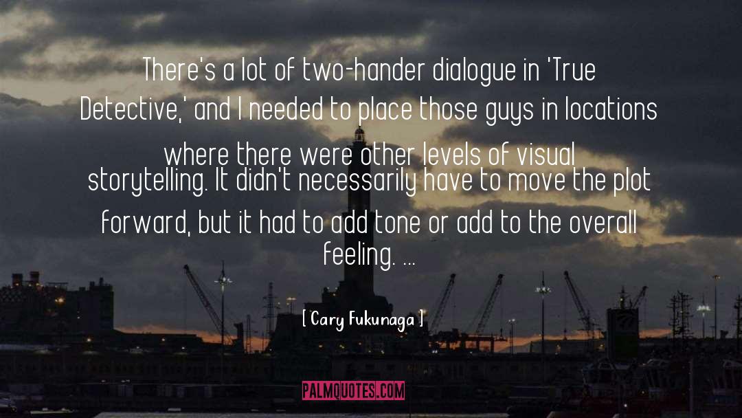 Cary Fukunaga Quotes: There's a lot of two-hander