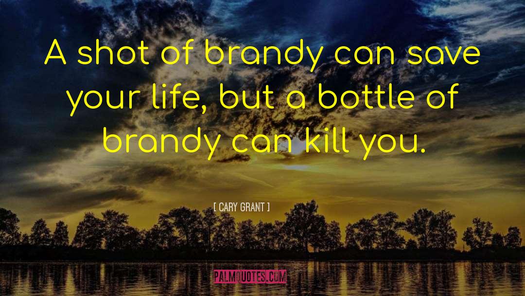 Cary Grant Quotes: A shot of brandy can