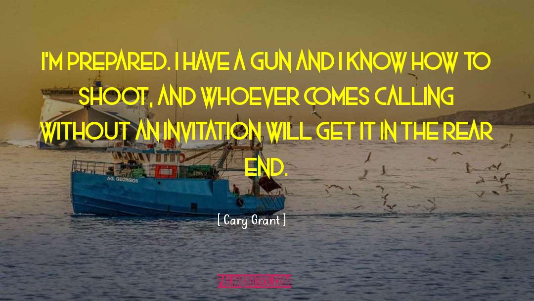 Cary Grant Quotes: I'm prepared. I have a