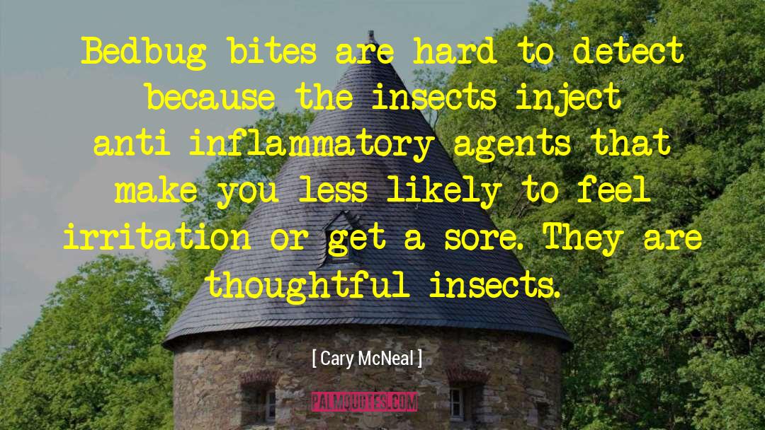 Cary McNeal Quotes: Bedbug bites are hard to