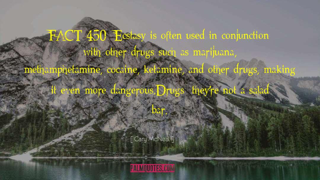 Cary McNeal Quotes: FACT 450: Ecstasy is often