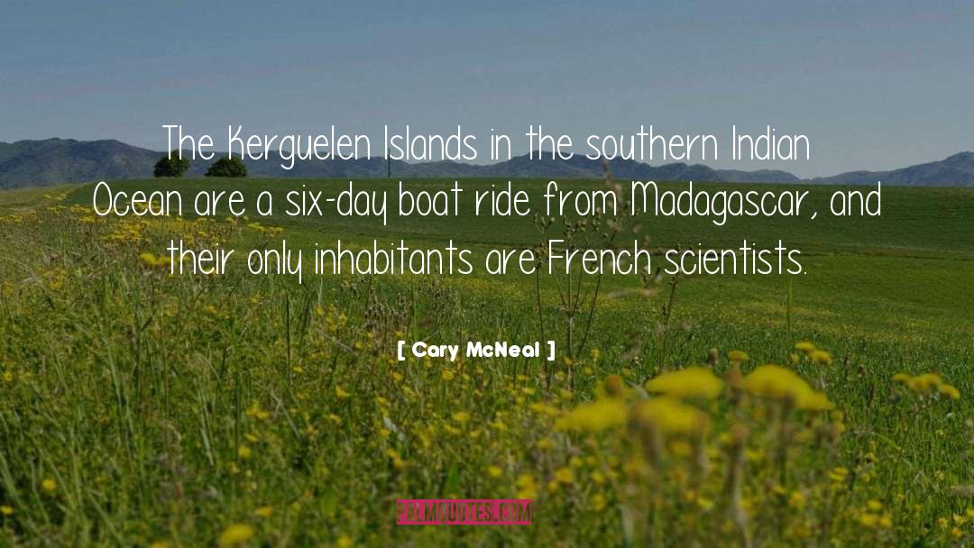 Cary McNeal Quotes: The Kerguelen Islands in the