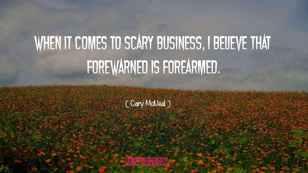 Cary McNeal Quotes: When it comes to scary