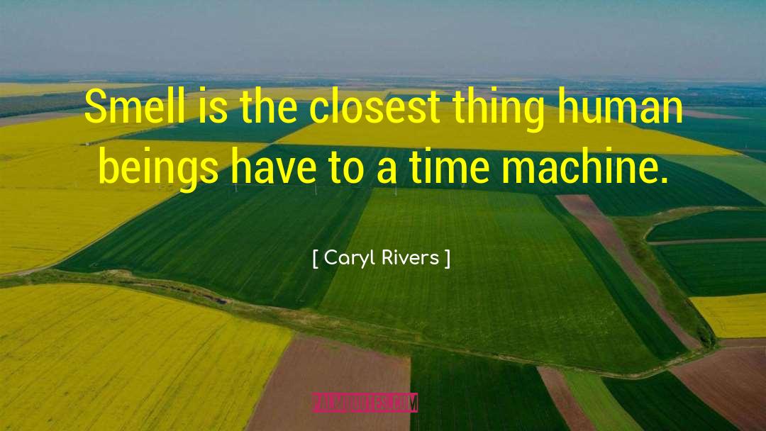 Caryl Rivers Quotes: Smell is the closest thing