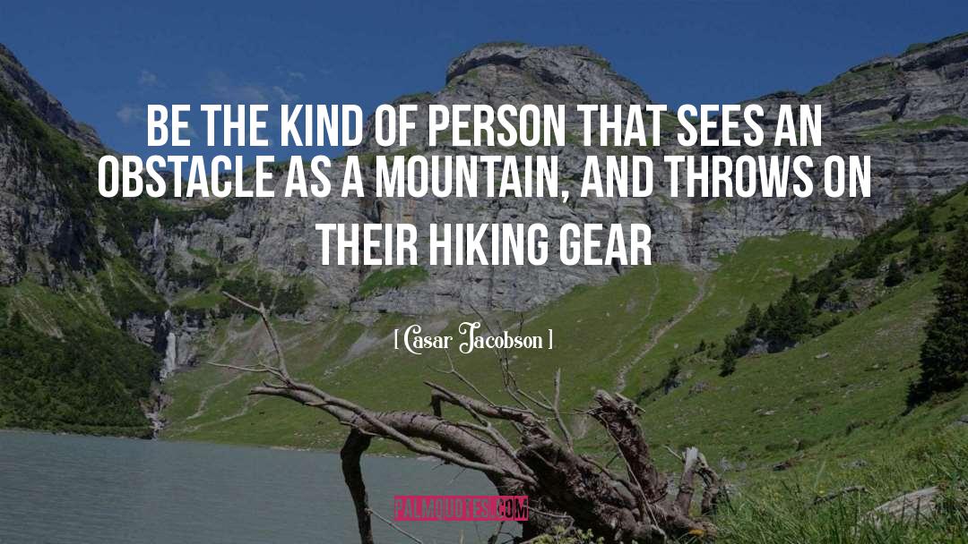 Casar Jacobson Quotes: Be the kind of person