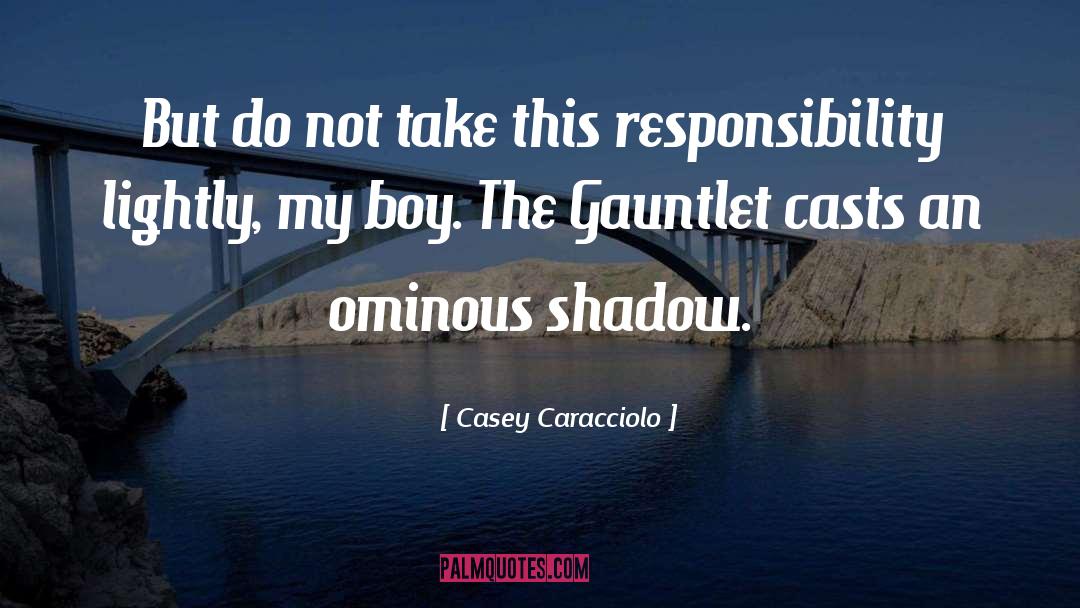 Casey Caracciolo Quotes: But do not take this