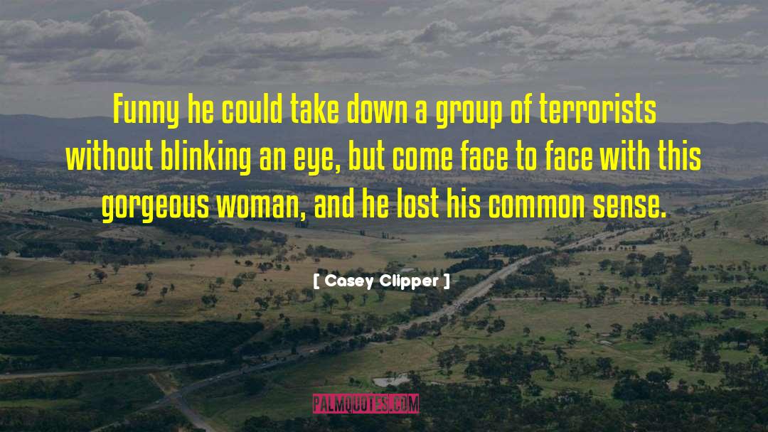Casey Clipper Quotes: Funny he could take down