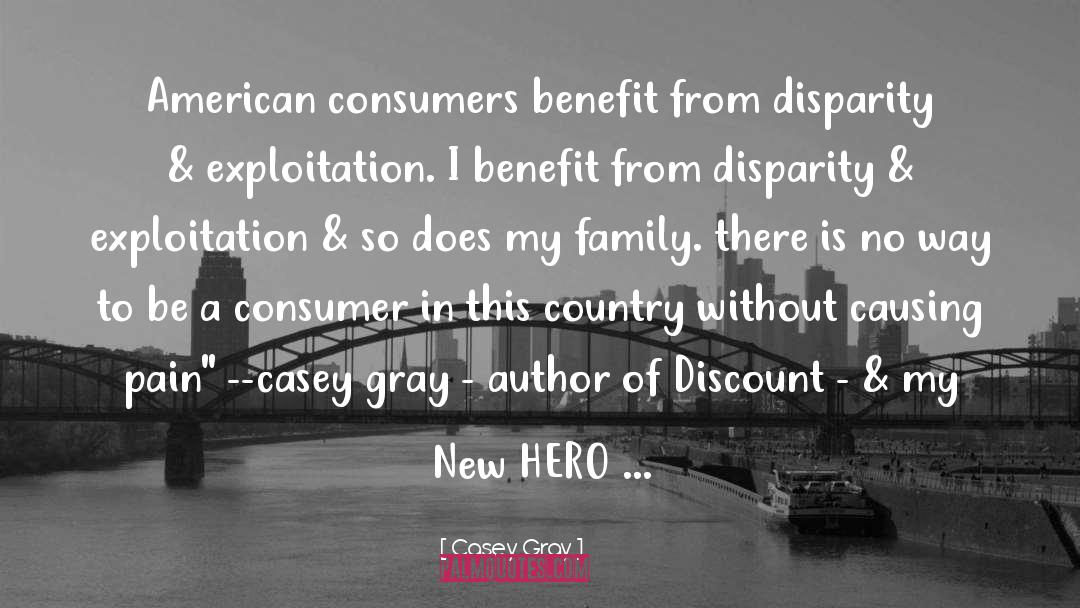 Casey Gray Quotes: American consumers benefit from disparity