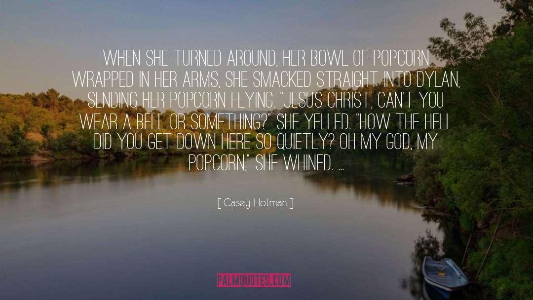 Casey Holman Quotes: When she turned around, her