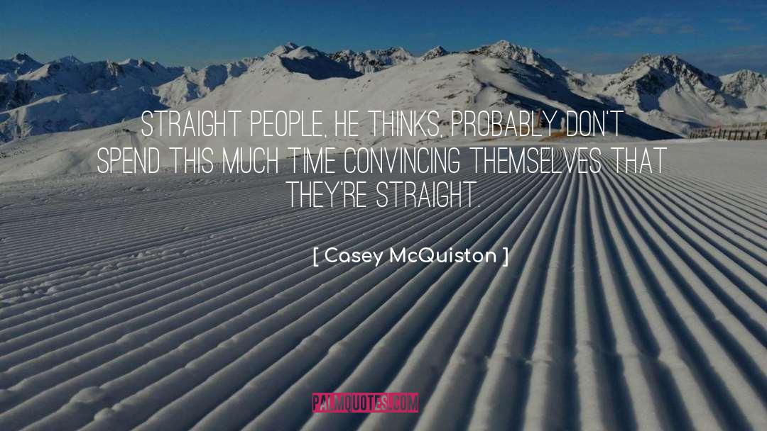 Casey McQuiston Quotes: Straight people, he thinks, probably