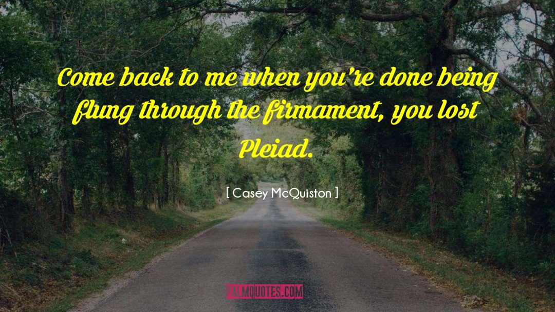 Casey McQuiston Quotes: Come back to me when