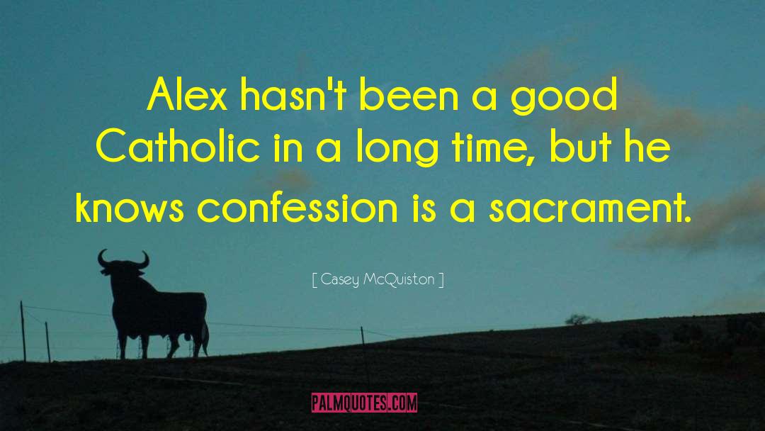 Casey McQuiston Quotes: Alex hasn't been a good