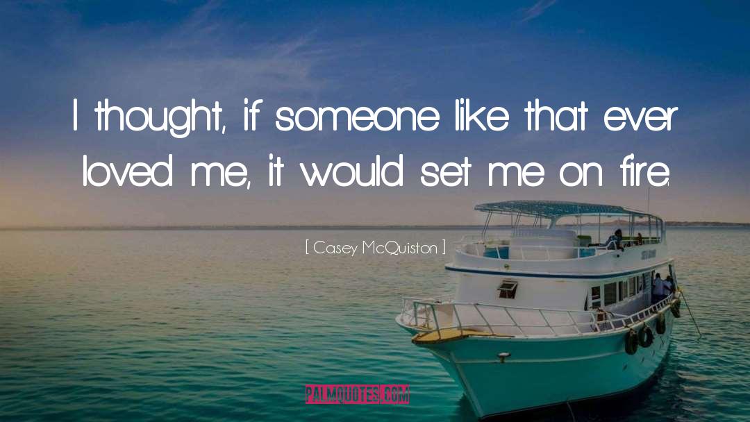 Casey McQuiston Quotes: I thought, if someone like