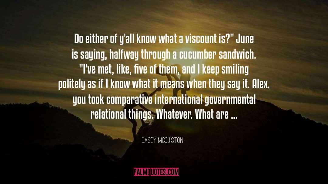 Casey McQuiston Quotes: Do either of y'all know