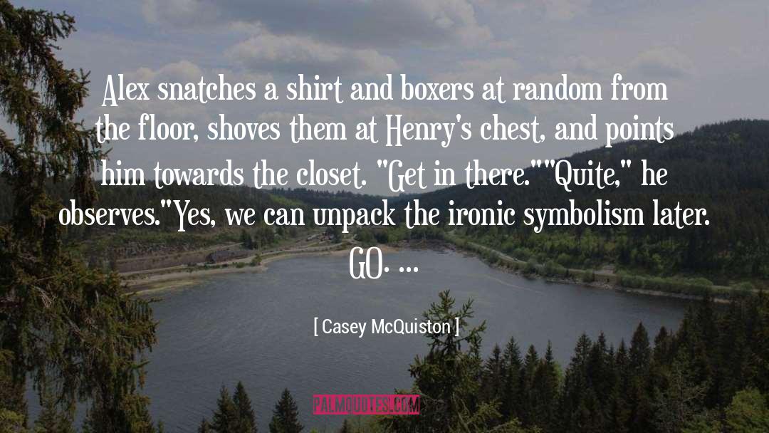 Casey McQuiston Quotes: Alex snatches a shirt and