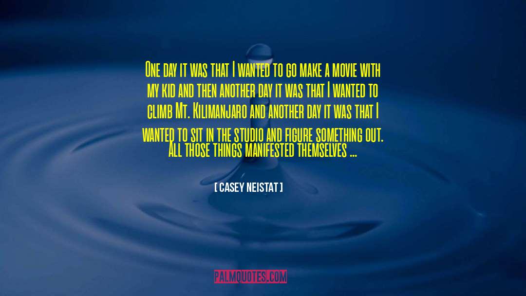 Casey Neistat Quotes: One day it was that