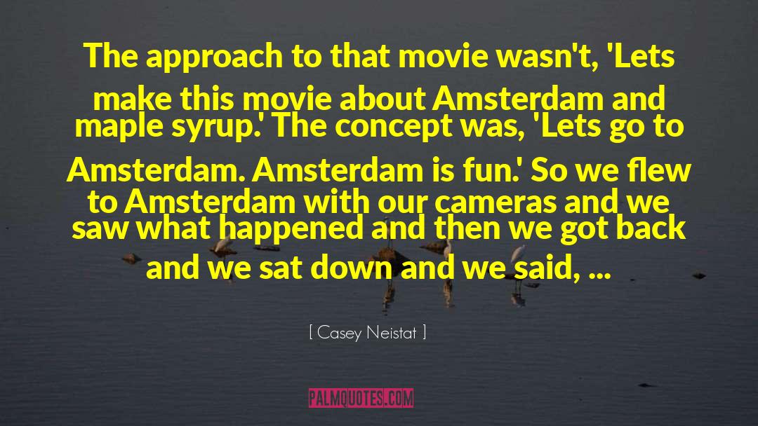 Casey Neistat Quotes: The approach to that movie