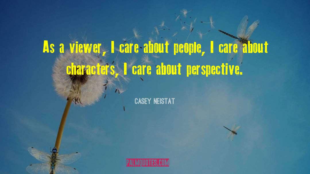 Casey Neistat Quotes: As a viewer, I care