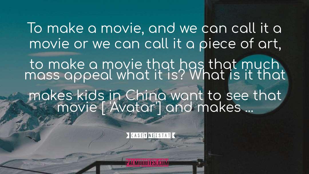 Casey Neistat Quotes: To make a movie, and