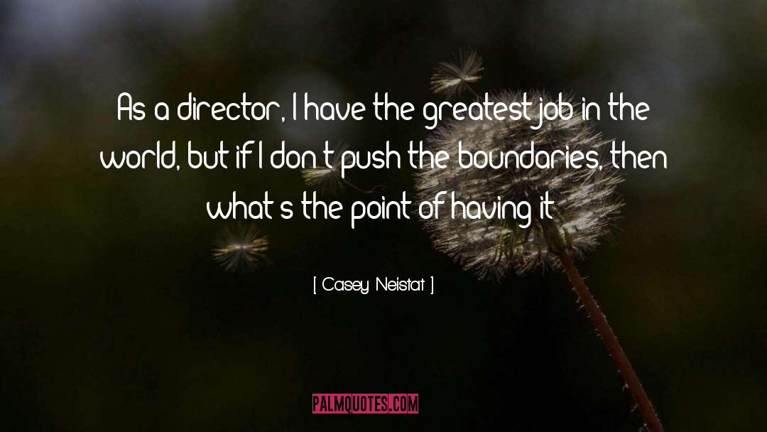 Casey Neistat Quotes: As a director, I have