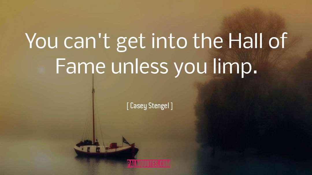Casey Stengel Quotes: You can't get into the