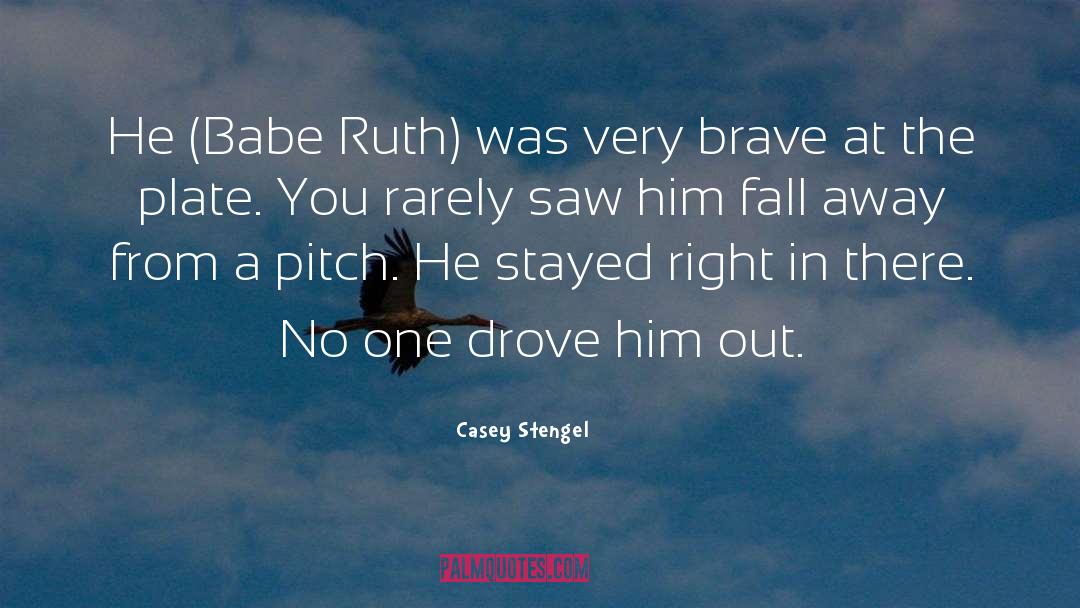 Casey Stengel Quotes: He (Babe Ruth) was very
