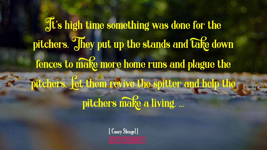 Casey Stengel Quotes: It's high time something was