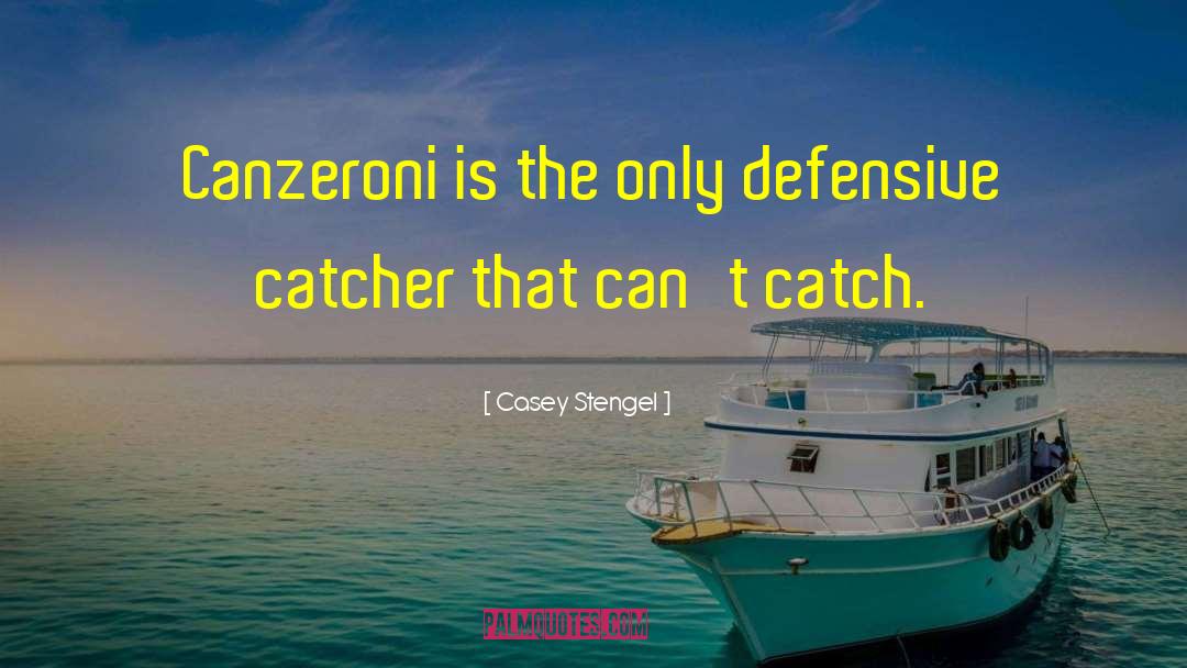 Casey Stengel Quotes: Canzeroni is the only defensive