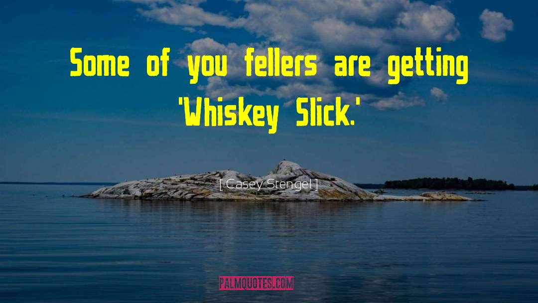 Casey Stengel Quotes: Some of you fellers are