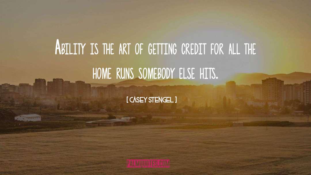 Casey Stengel Quotes: Ability is the art of